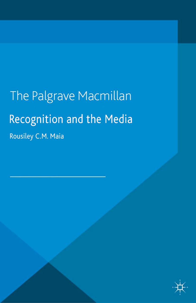 Recognition and the Media by Rousiley C. M. Maia (auth.)