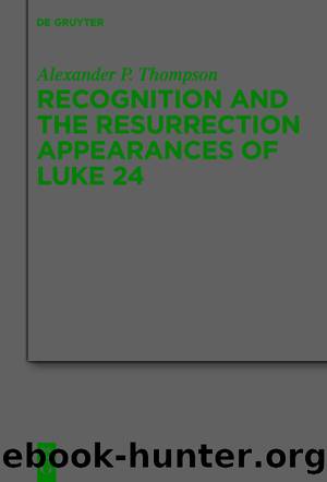 Recognition and the Resurrection Appearances of Luke 24 by Alexander P. Thompson