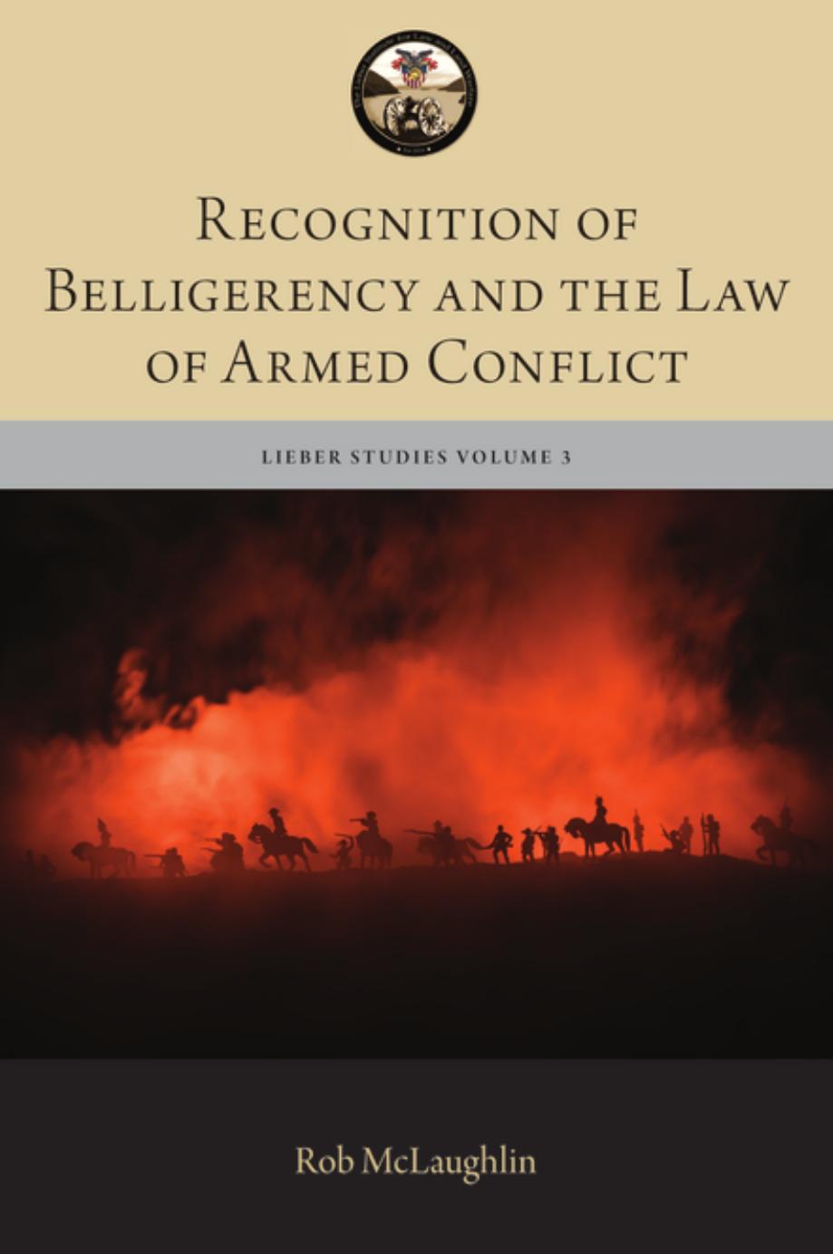 Recognition of Belligerency and the Law of Armed Conflict by Robert McLaughlin;