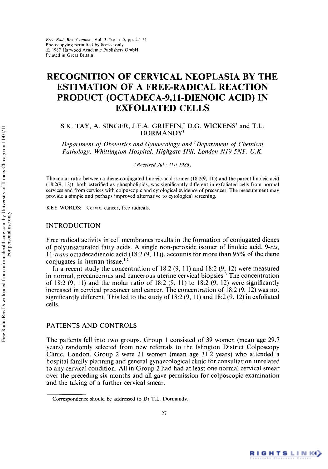 Recognition of Cervical Neoplasia by the Estimation of a Free-Radical Reaction Product (Octadeca-9,H-Dienoic Acid) In Exfoliated Cells by S. K. Tay1 A. Singer1 J. F. A. Griffin1 2 D. G. Wickens1 2 & T. L. Dormandy1 2