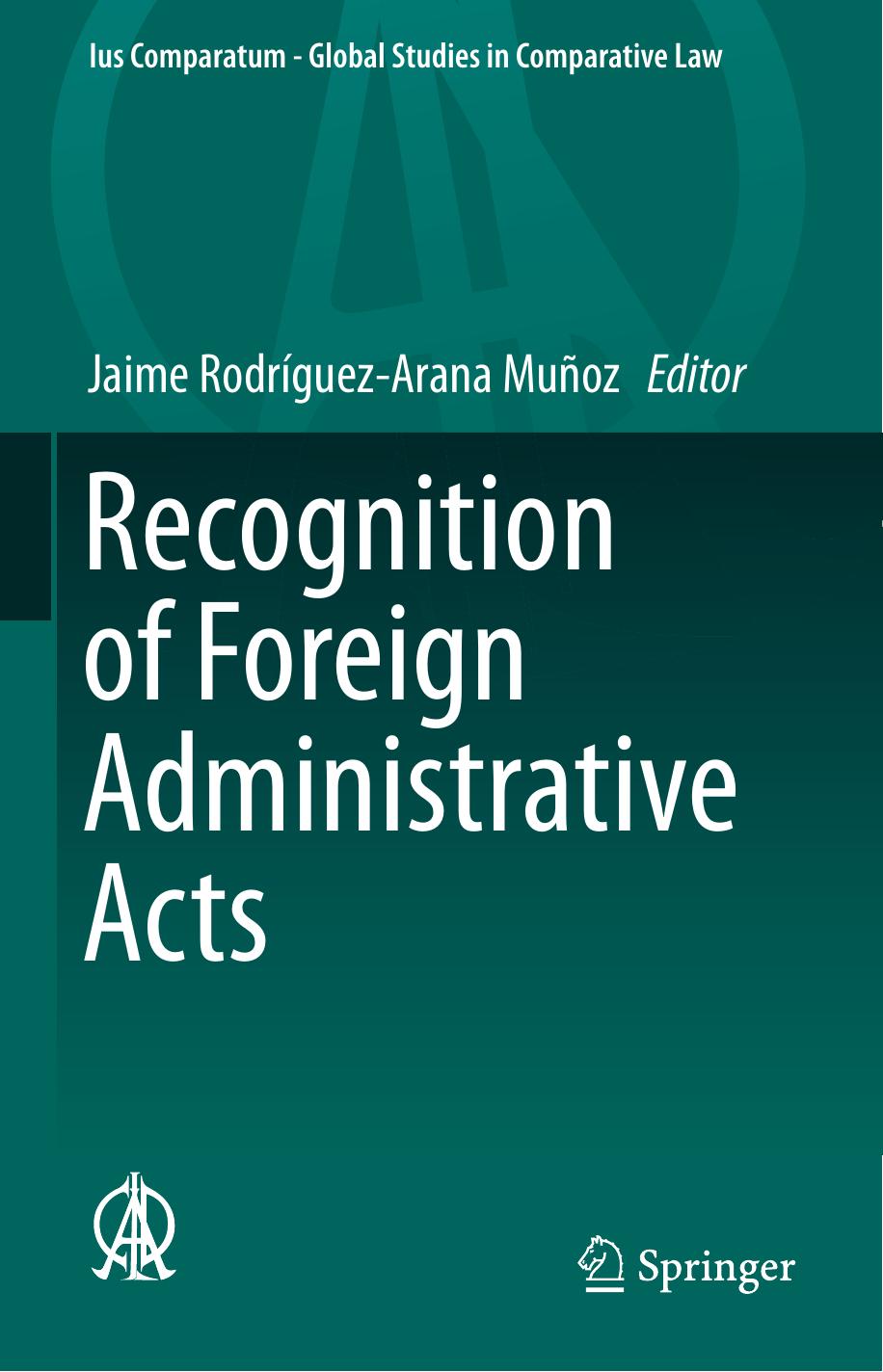 Recognition of Foreign Administrative Acts by Jaime Rodríguez-Arana Muñoz (eds.)