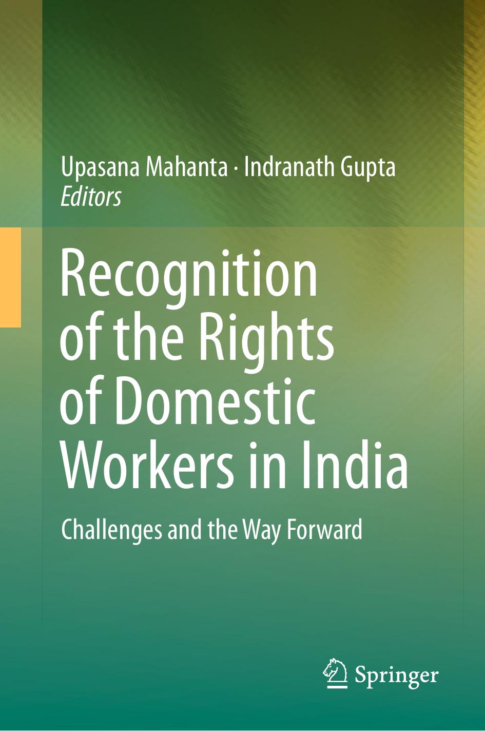 Recognition of the Rights of Domestic Workers in India: Challenges and the Way Forward by Upasana Mahanta Indranath Gupta