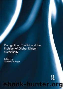 Recognition, Conflict and the Problem of Global Ethical Community by Shannon Brincat