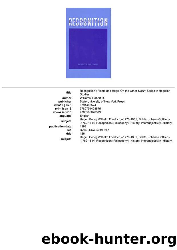 Recognition: Fichte and Hegel on the Other by Robert R. Williams