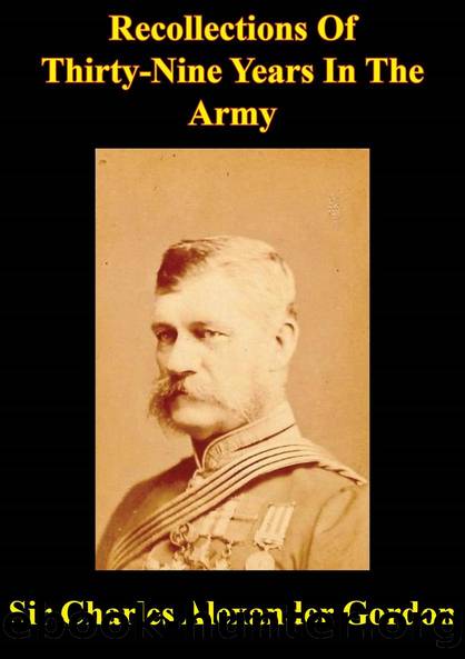 Recollections Of Thirty-Nine Years In The Army: by Dr Charles Alexander Gordon