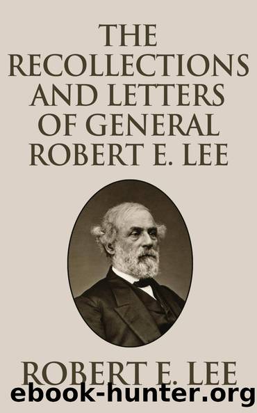 Recollections and Letters of General Robert E. Lee by Robert E. Lee