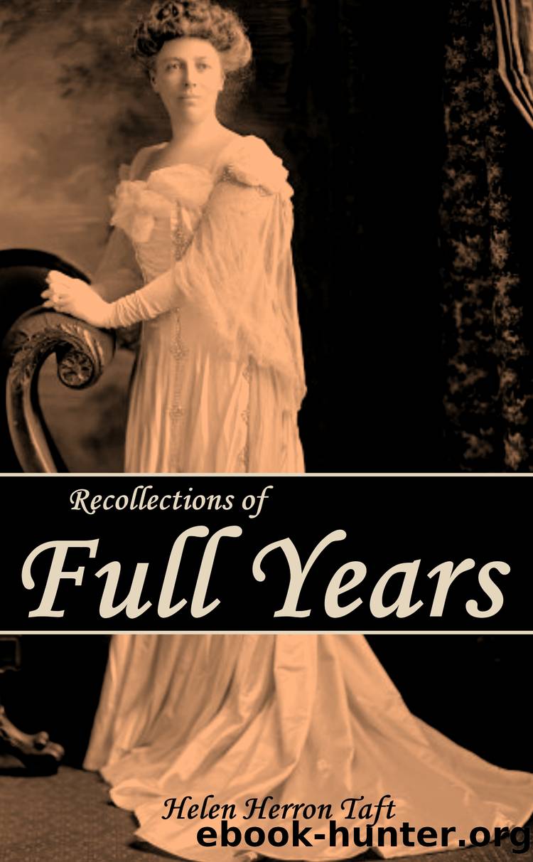 Recollections of Full Years by Helen Herron Taft