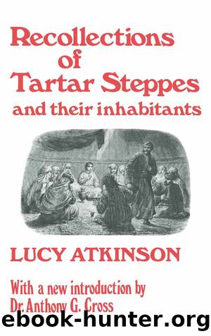 Recollections of Tartar Steppes and Their Inhabitants by Lucy Atkinson