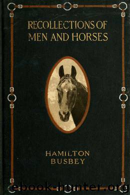 Recollections of men and horses by Busbey Hamilton 1840-1924