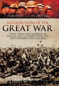 Recollections of the Great War by Francis Buckley