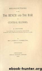 Recollections of the bench and the bar of Central Illinois : a lecture read before the Chicago Bar Association, Fairbank Hall, Wednesday evening, January 12, 1881 by University of Illinois Urbana-Champaign