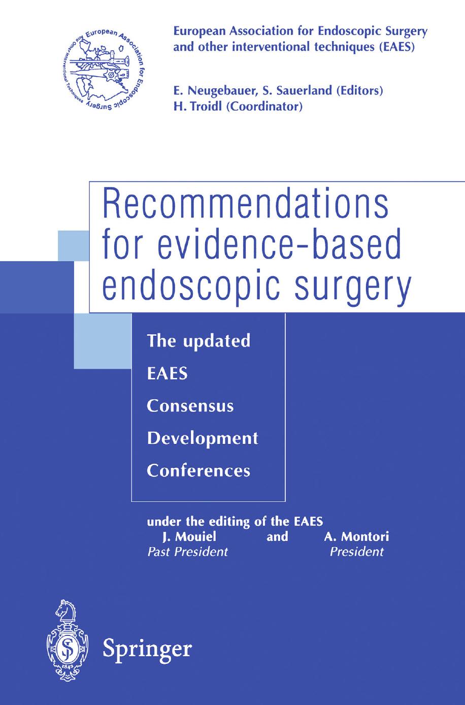 Recommendations for evidence-based endoscopic surgery: The updated EAES consensus development conferences by E. Neugebauer (auth.) Edmund Neugebauer Stefan Sauerland (eds.)