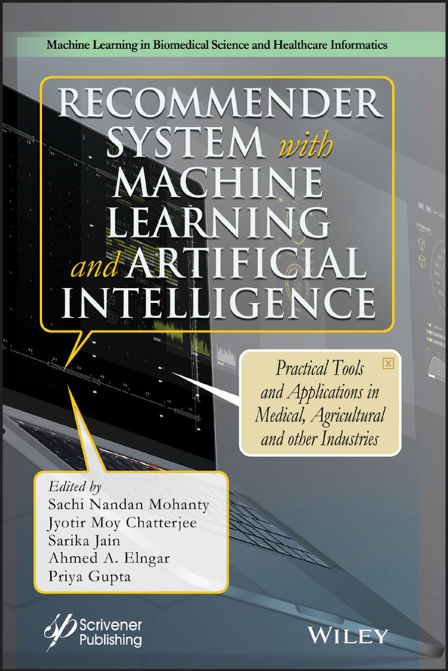 Recommender System with Machine Learning and Artificial Intelligence: Practical Tools and Applications in Medical, Agricultural and Other Industries by Sachi Nandan Mohanty & Jyotir Moy Chatterjee & Sarika Jain & Ahmed A. Elngar and Priya Gupta