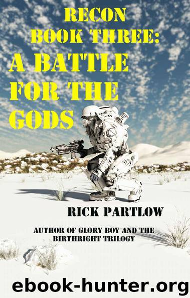 Recon Book Three: A Battle for the Gods by Rick Partlow