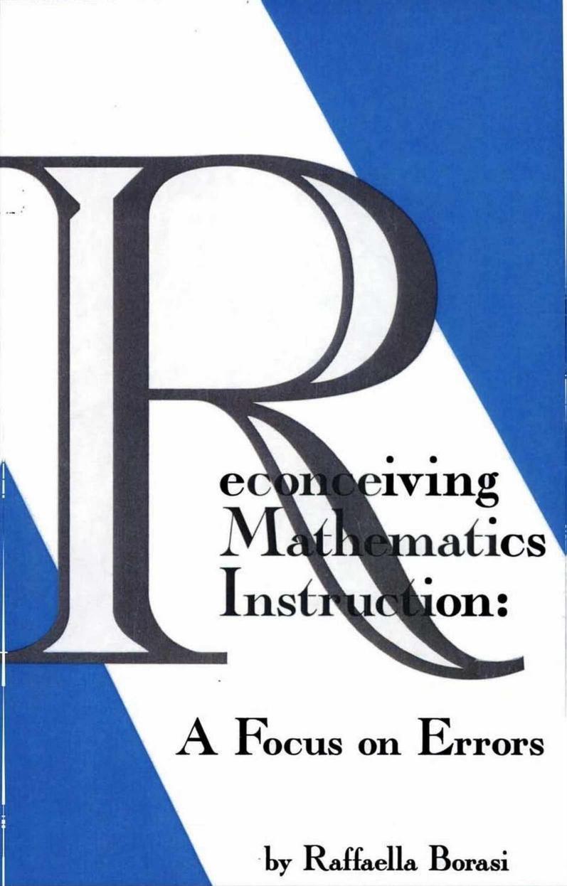 Reconceiving Mathematics Instruction: A Focus on Errors (Issues in Curriculum Theory, Policy, and Research) by Raffaella Borasi