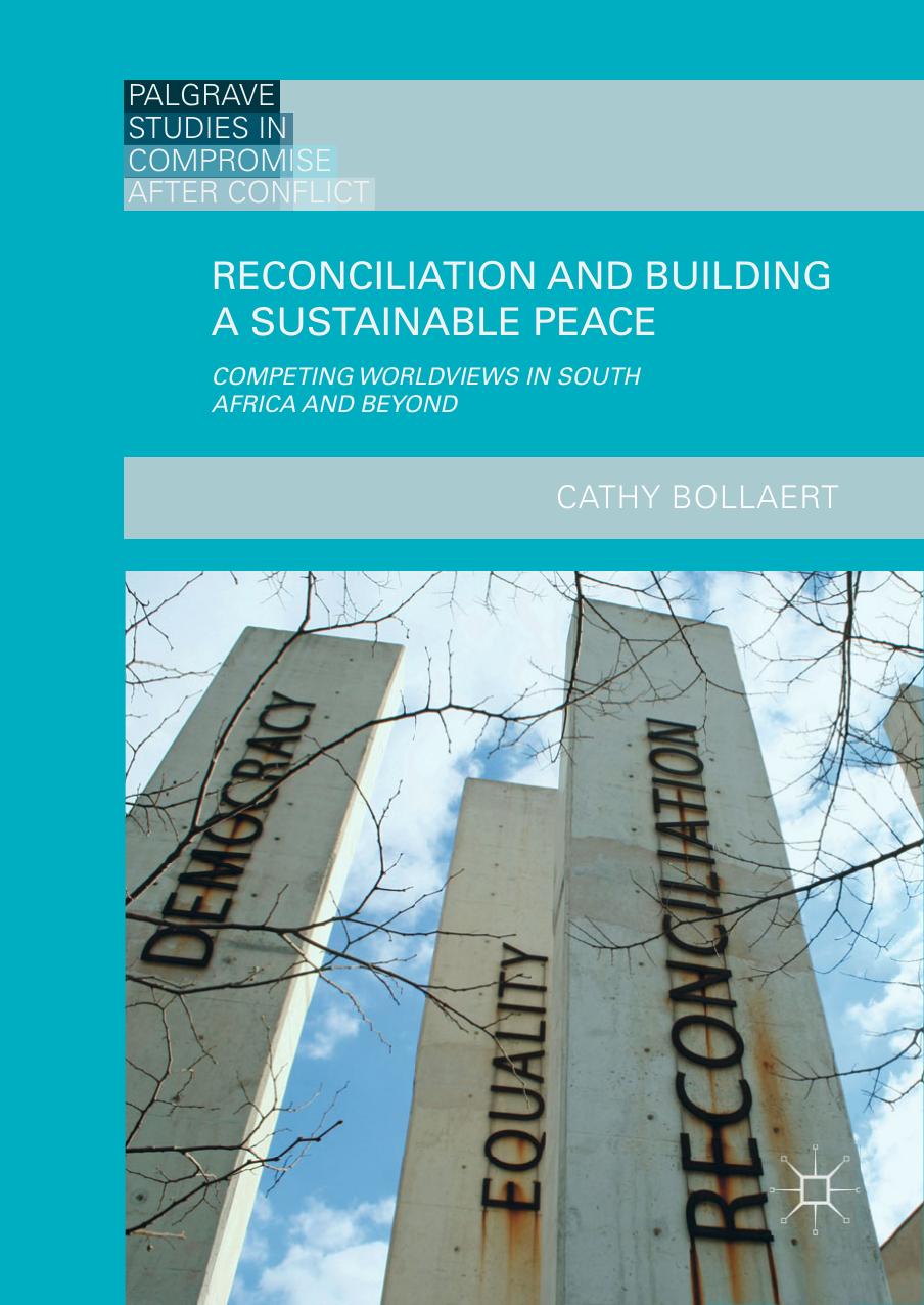 Reconciliation and Building a Sustainable Peace: Competing Worldviews in South Africa and Beyond by Cathy Bollaert