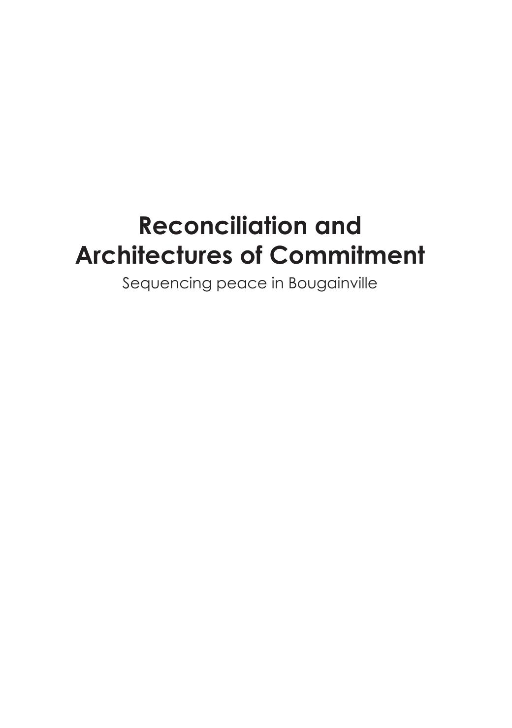 Reconciliation and architectures of commitment sequencing peace in Bougainville by Braithwaite John