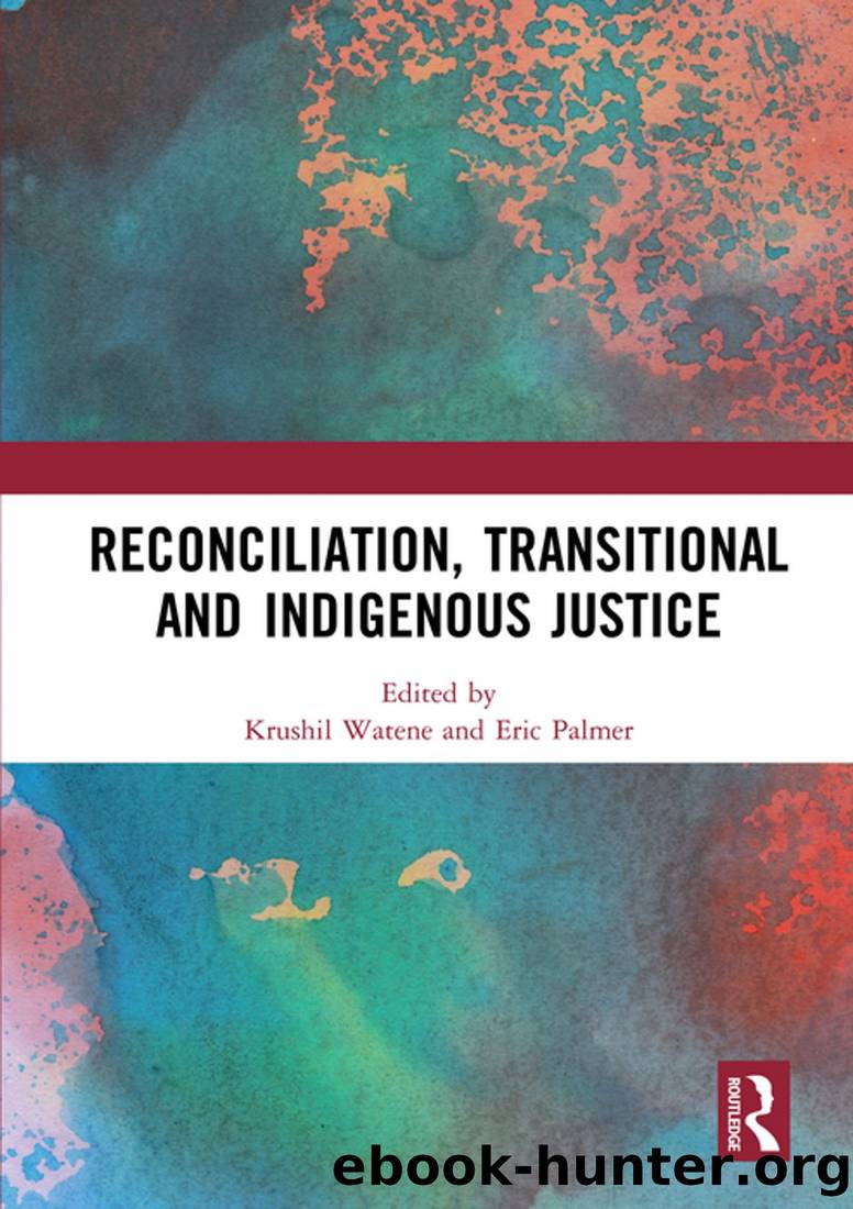 Reconciliation, Transitional and Indigenous Justice by Krushil Watene & Eric Palmer