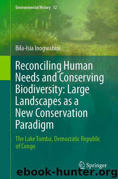 Reconciling Human Needs and Conserving Biodiversity: Large Landscapes as a New Conservation Paradigm by Bila-Isia Inogwabini