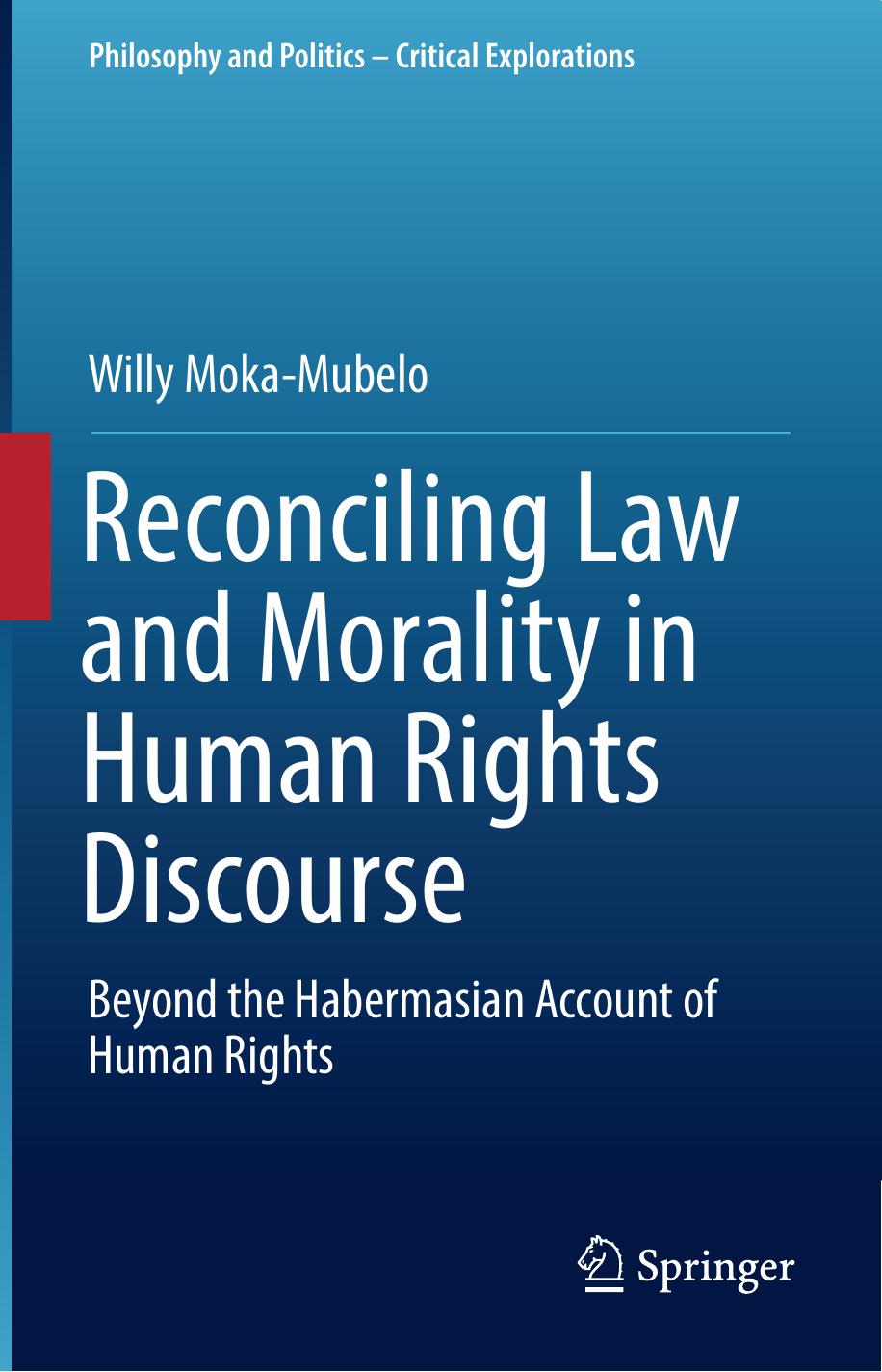 Reconciling Law and Morality in Human Rights Discourse: Beyond the Habermasian Account of Human Rights by Willy Moka-Mubelo (auth.)