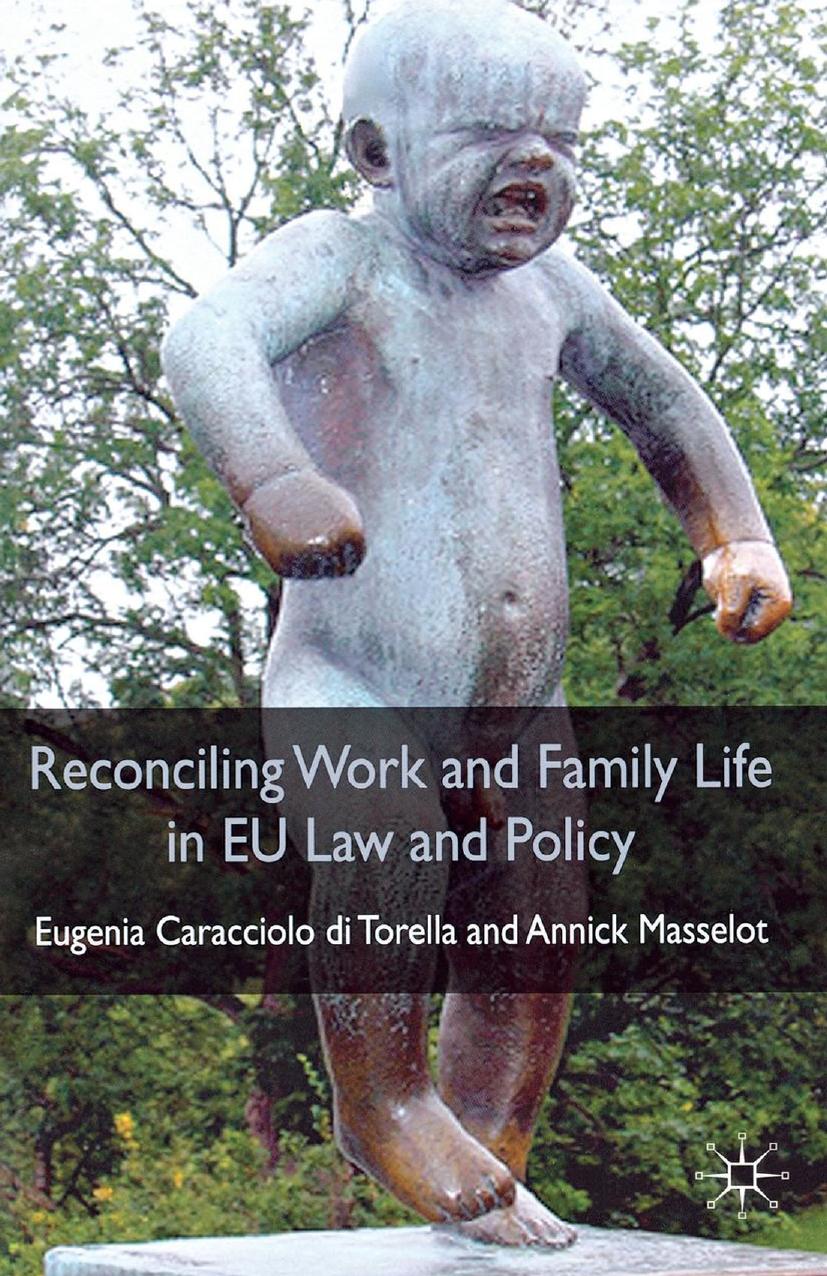 Reconciling Work and Family Life in EU Law and Policy by Eugenia Caracciolo di Torella Annick Masselot (auth.)