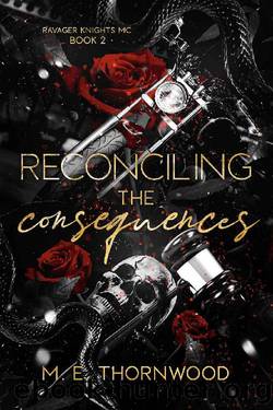 Reconciling the Consequences: Ravager Knights MC Book 2: A Why Choose Romance by M.E. Thornwood