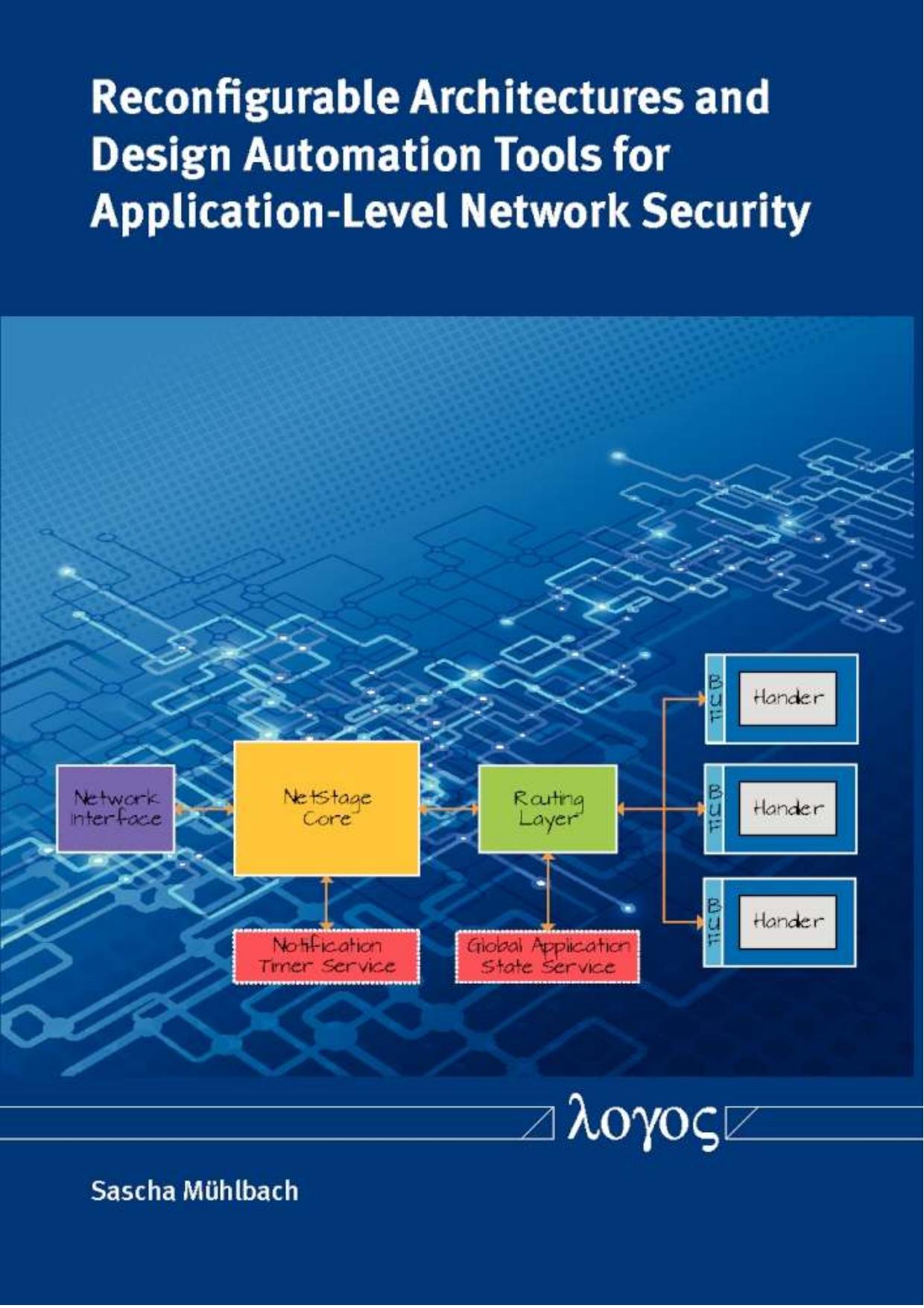 Reconfigurable Architectures and Design Automation Tools for Application-Level Network Security by Sascha Mühlbach