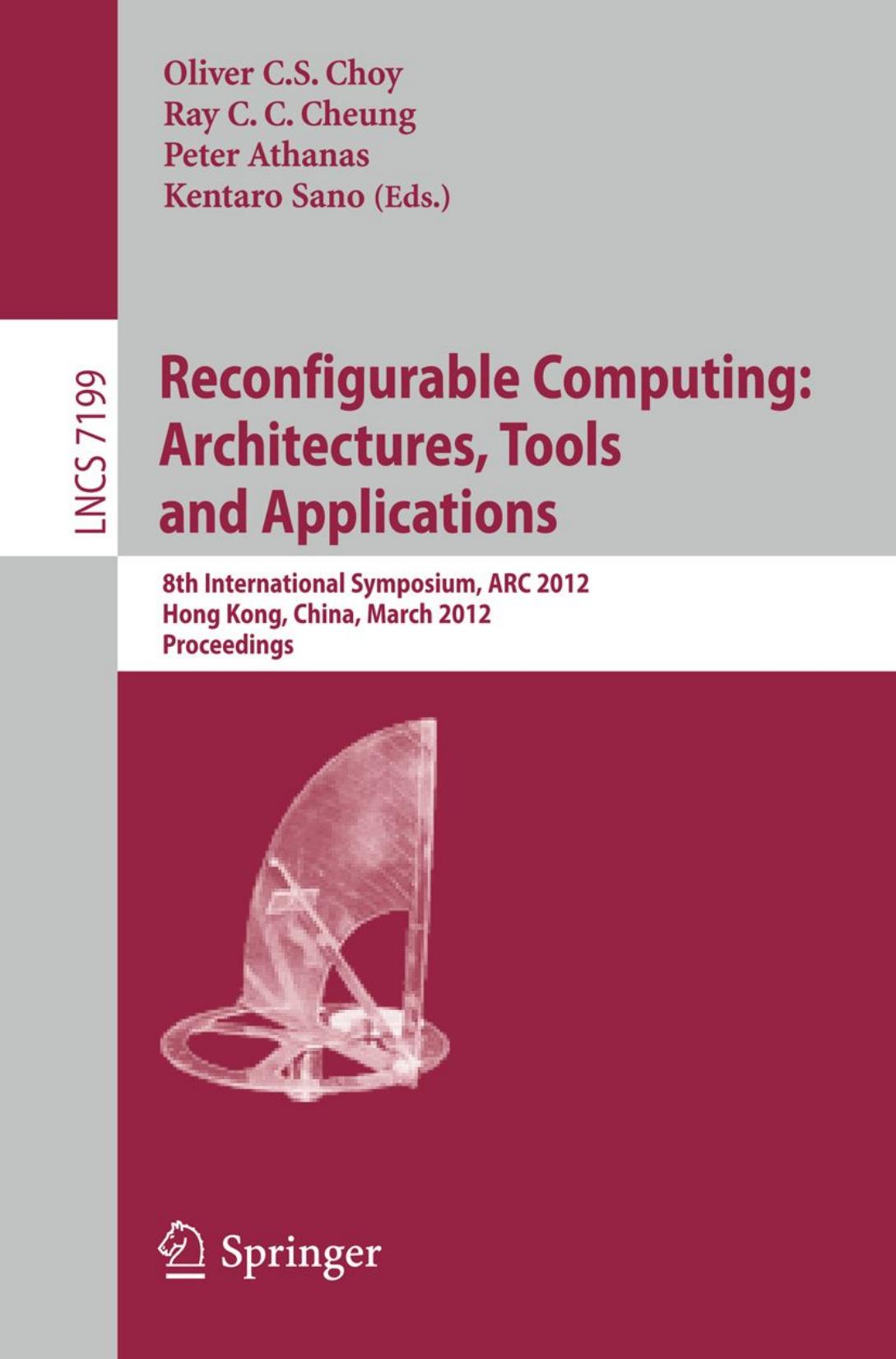 Reconfigurable Computing: Architectures, Tools and Applications: 8th International Symposium, ARC 2012, Hong Kong, China, March 19-23, 2012. Proceedings by unknow