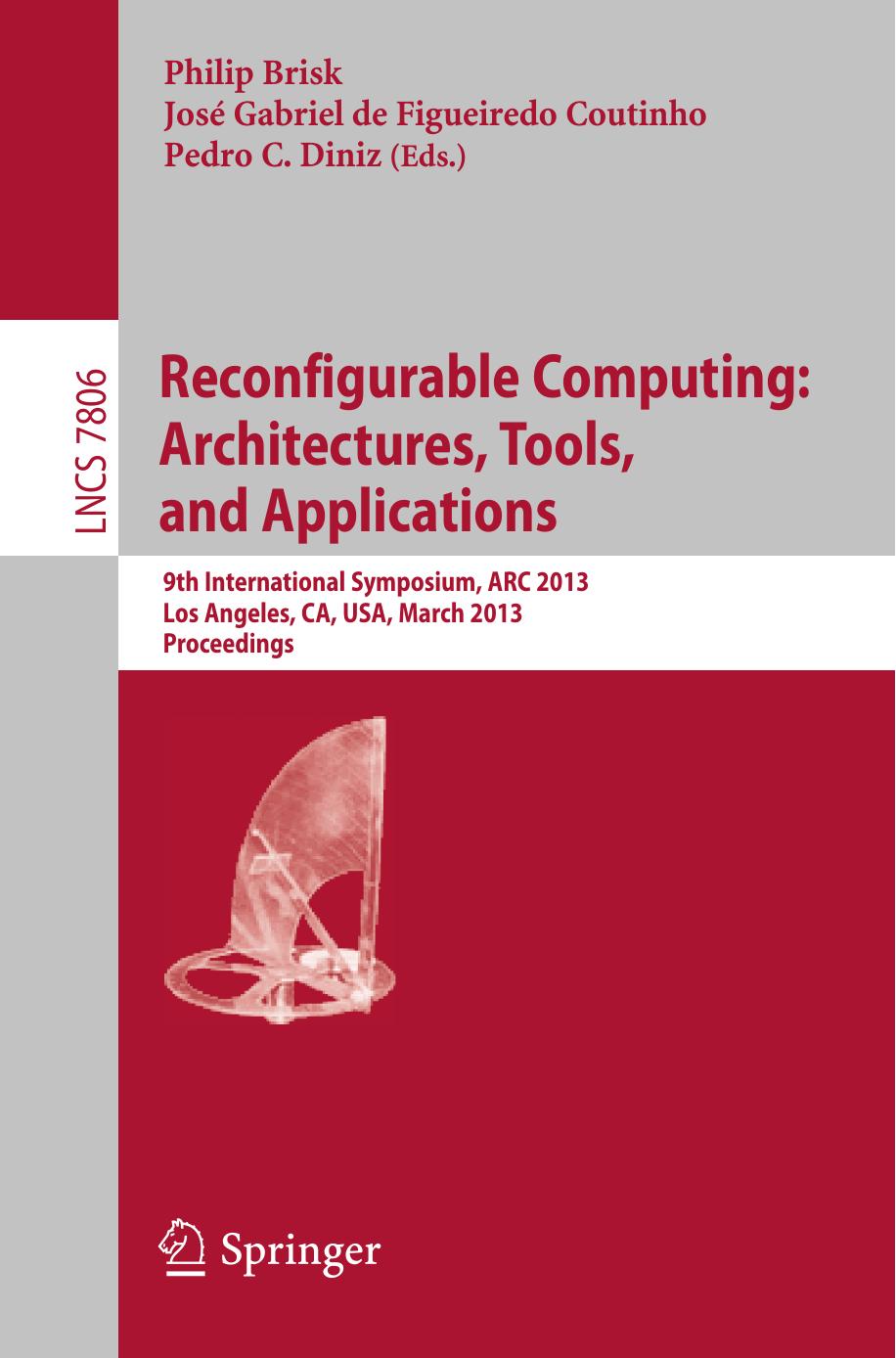Reconfigurable Computing: Architectures, Tools and Applications: 9th International Symposium, ARC 2013, Los Angeles, CA, USA, March 25-27, 2013. Proceedings by unknow