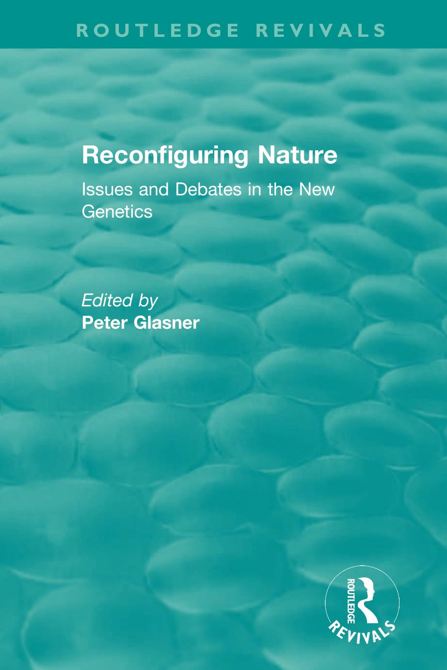 Reconfiguring Nature: Issues and Debates in the New Genetics by Peter Glasner (editor)