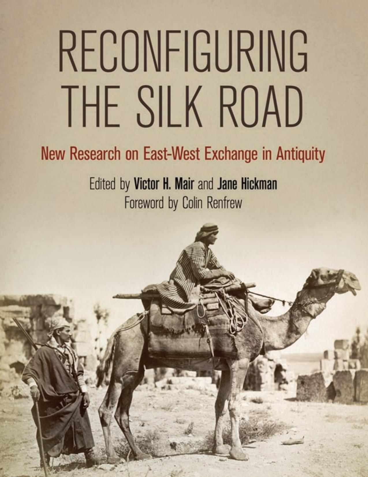 Reconfiguring the Silk Road: New Research on East-West Exchange in Antiquity by Unknow