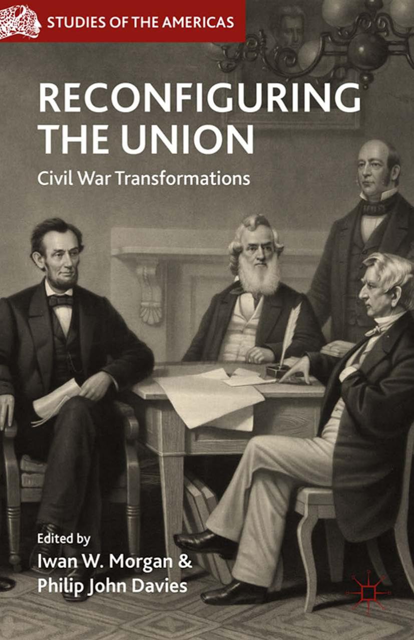 Reconfiguring the Union: Civil War Transformations by Iwan W. Morgan Philip John Davies (eds.)