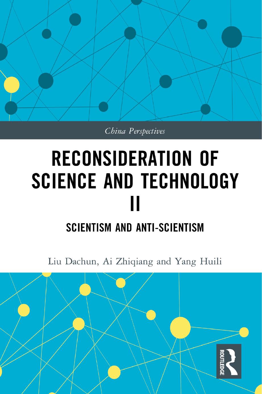Reconsideration of Science and Technology II: Scientism and Anti-Scientism by Liu Dachun Ai Zhiqiang Yang Huili