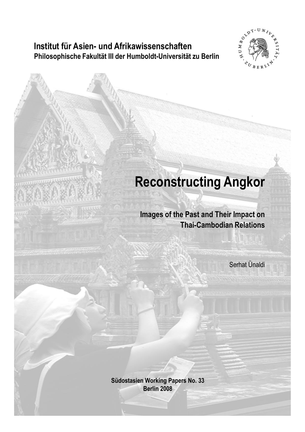 Reconstructing Angkor Images of the Past and Their : Impact on Thai-Cambodian Relations by Serhat Ünaldi