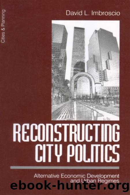 Reconstructing City Politics : Alternative Economic Development and Urban Regimes by David Imbroscio