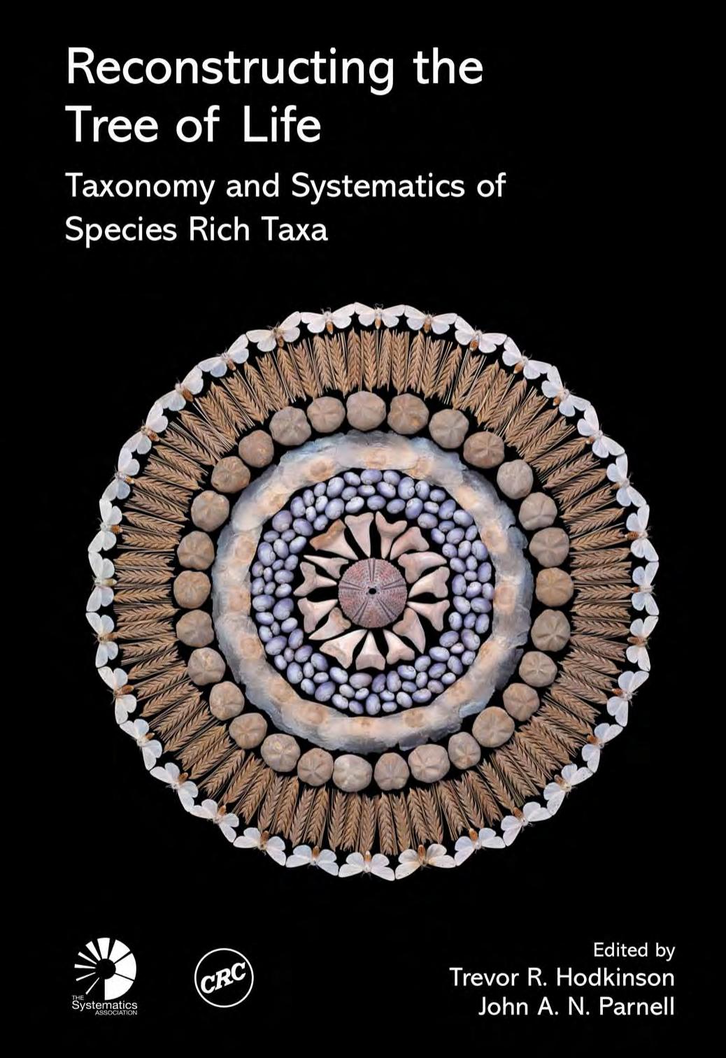 Reconstructing the Tree of Life: Taxonomy and Systematics of Species Rich Taxa by Trevor R. Hodkinson John A.N. Parnell