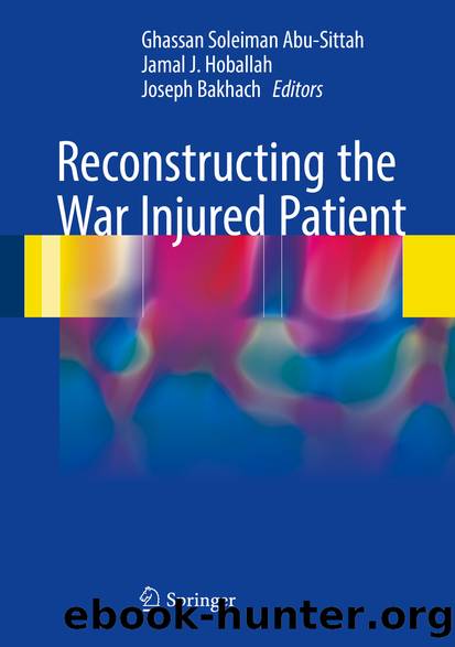 Reconstructing the War Injured Patient by Ghassan Soleiman Abu-Sittah Jamal J. Hoballah & Joseph Bakhach