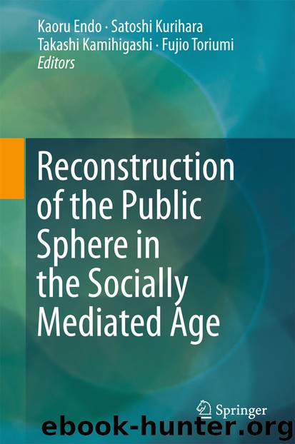 Reconstruction of the Public Sphere in the Socially Mediated Age by Kaoru Endo Satoshi Kurihara Takashi Kamihigashi & Fujio Toriumi