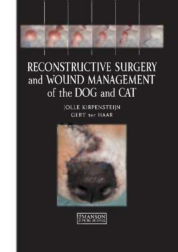 Reconstructive surgery and wound management of the dog and cat by J Kirpensteijn; Gert ter Haar