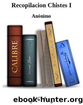 Recopilacion Chistes I by Anónimo