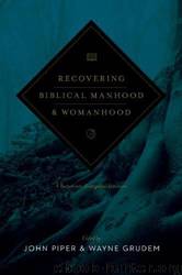 Recovering Biblical Manhood and Womanhood by John Piper