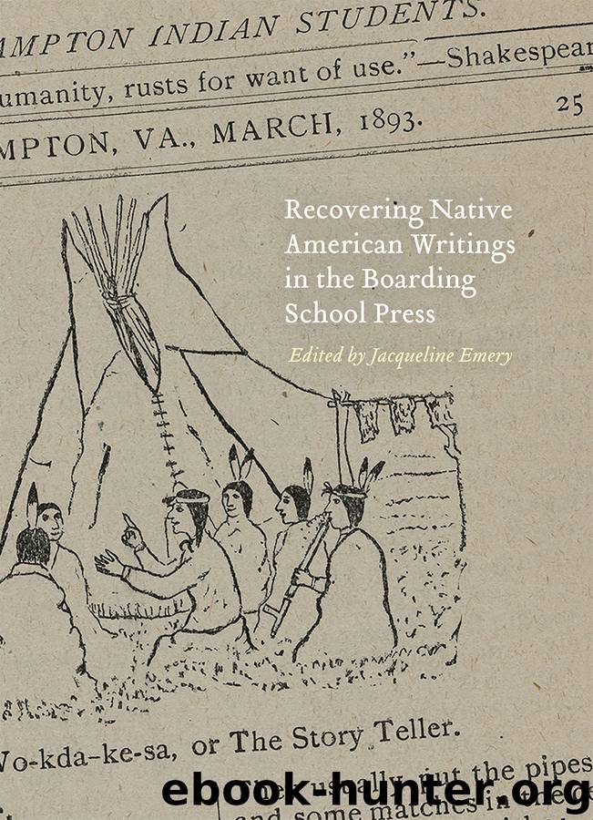 Recovering Native American Writings in the Boarding School Press by Emery Jacqueline;