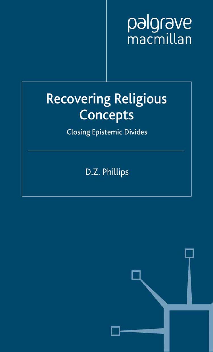 Recovering Religious Concepts: Closing Epistemic Divides by D. Z. Phillips (auth.)