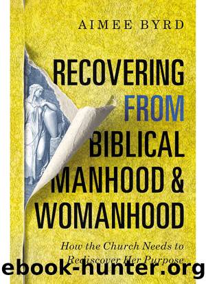 Recovering from Biblical Manhood and Womanhood by Aimee Byrd