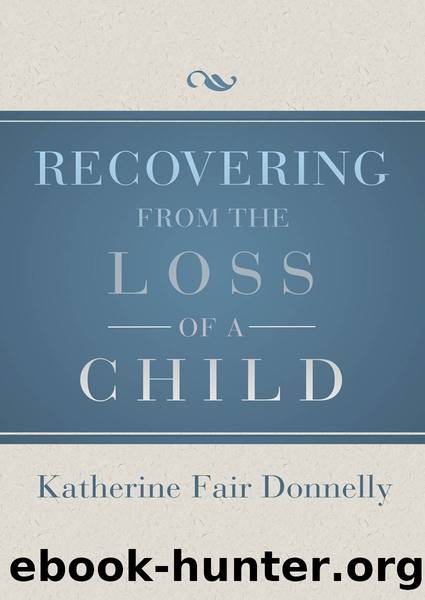 Recovering from the Loss of a Child by Katherine Fair Donnelly