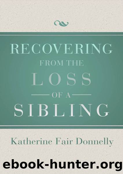 Recovering from the Loss of a Sibling by Katherine Fair Donnelly