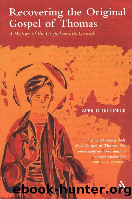 Recovering the Original Gospel of Thomas: A History of the Gospel and Its Growth by April D. DeConick