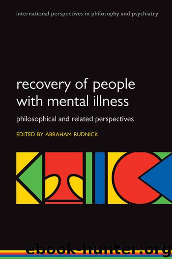 Recovery of People with Mental Illness : Philosophical and Related Perspectives by Rudnick Abraham
