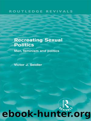 Recreating Sexual Politics (Routledge Revivals) by Seidler Victor;