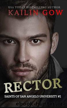 Rector: A Dark College Enemies to Lovers Bet Romance (Saints of San Angelo University#1) by Kailin Gow